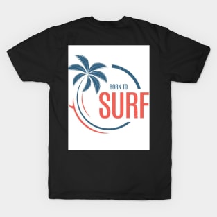 born to surf T-Shirt